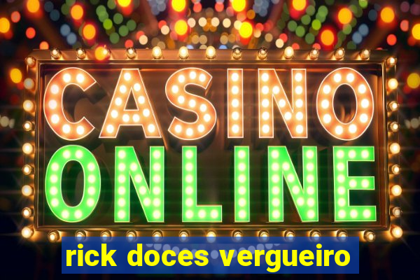rick doces vergueiro